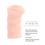 Buy Kokos Three Sisters - Virgin - Flesh Vagina Stroker at NZ’s Mega Adult Toys Store. Discover premium sex toys with discreet shipping at the best price in NZ